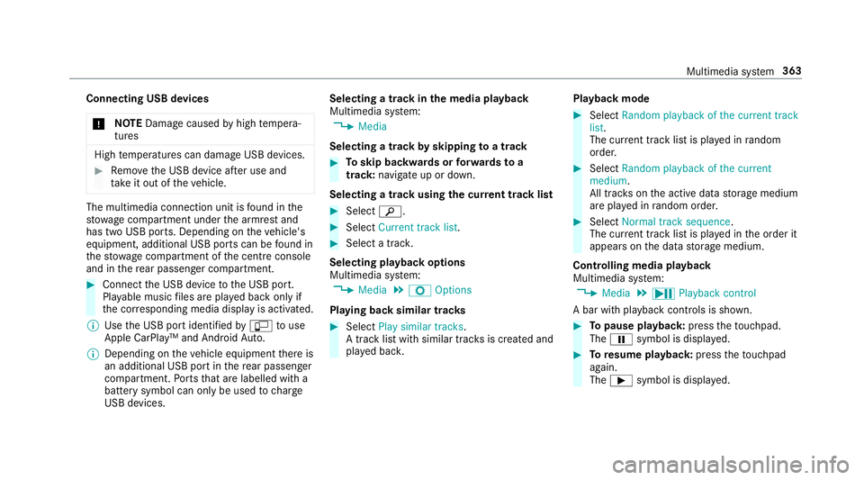 MERCEDES-BENZ CLS COUPE 2018  Owners Manual Connecting USB devices
* NO
TEDama gecaused byhigh temp era‐
tures High
temp eratures can damage USB devices. #
Remo vethe USB device af ter use and
ta ke it out of theve hicle. The multimedia conne