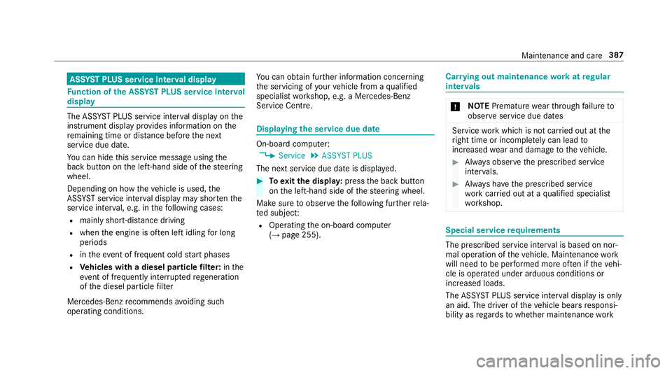 MERCEDES-BENZ CLS COUPE 2018  Owners Manual ASS
YST PLUS se rvice inter val display Fu
nction of the ASS YST PLUS se rvice inter val
displ ay The ASS
YST PLUS service inter val display on the
instrument display pr ovides information on the
re m