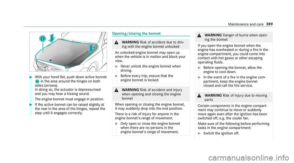 MERCEDES-BENZ CLS COUPE 2018 Owners Manual #
With your hand flat, push down active bonnet
1 inthe area around the hinges on bo th
sides (ar rows).
In doing so, the actuator is depressurised
and you may hear a hissing sound.
The engine bonnet m MERCEDES-BENZ CLS COUPE 2018 Owners Manual #
With your hand flat, push down active bonnet
1 inthe area around the hinges on bo th
sides (ar rows).
In doing so, the actuator is depressurised
and you may hear a hissing sound.
The engine bonnet m