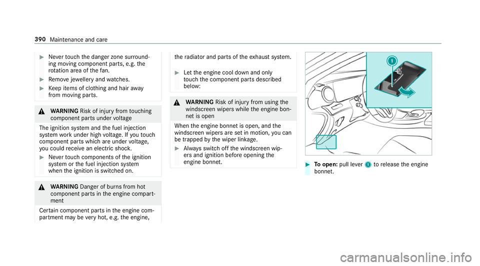 MERCEDES-BENZ CLS COUPE 2018 Owners Manual #
Neverto uch the danger zone sur round‐
ing moving co mponent parts, e.g. the
ro tation area of thefa n. #
Remo vejewe llery and watches. #
Keep items of clo thing and hair away
from moving parts. MERCEDES-BENZ CLS COUPE 2018 Owners Manual #
Neverto uch the danger zone sur round‐
ing moving co mponent parts, e.g. the
ro tation area of thefa n. #
Remo vejewe llery and watches. #
Keep items of clo thing and hair away
from moving parts.