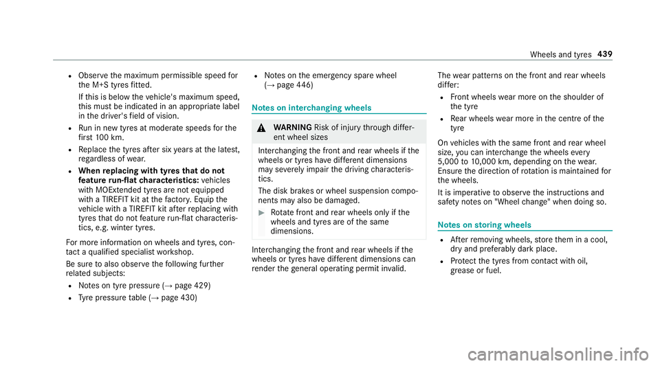 MERCEDES-BENZ CLS COUPE 2018  Owners Manual R
Obser vethe maximum permissible speed for
th e M+S tyres fitted.
If th is is below theve hicle's maximum speed,
th is must be indicated in an appropriate label
in the driver's field of visio