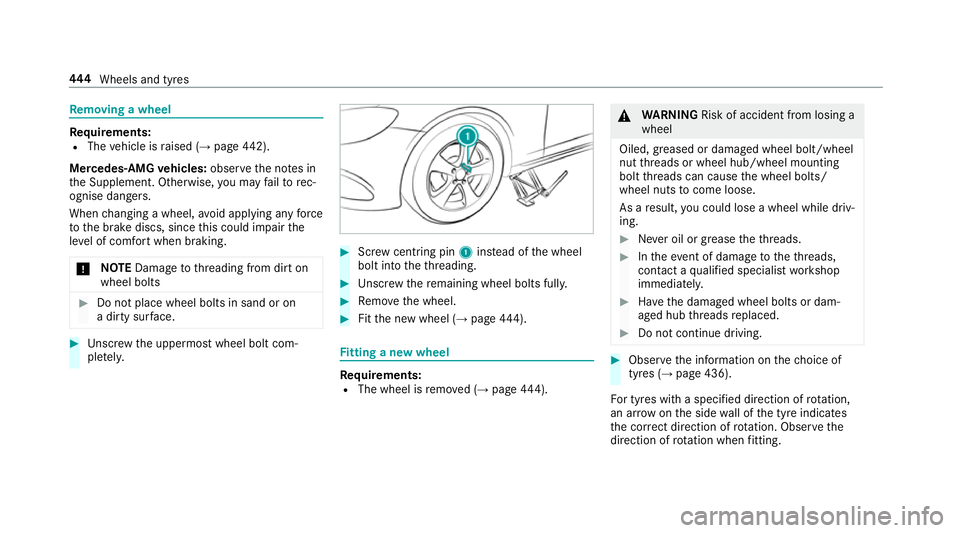 MERCEDES-BENZ CLS COUPE 2018  Owners Manual Re
moving a wheel Re
quirements:
R The vehicle is raised (→ page442).
Me rcedes-AMG vehicles: observeth e no tes in
th e Supplement. Otherwise, you may failto rec‐
ognise dangers.
When changing a 