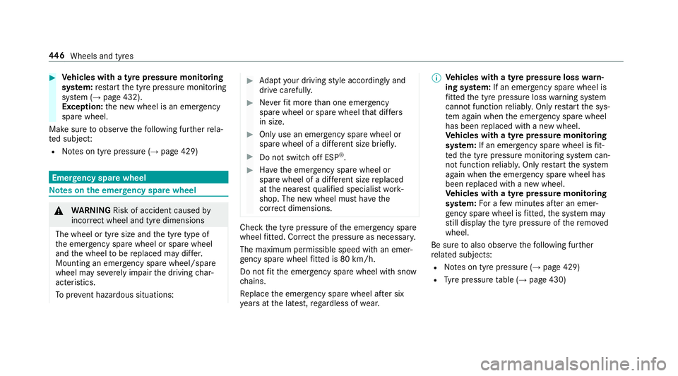 MERCEDES-BENZ CLS COUPE 2018  Owners Manual #
Vehicles with a tyre pressure monitoring
sy stem: restart the tyre pressure monitoring
sy stem (→ page 432).
Exception: the new wheel is an emer gency
spa rewheel.
Make sure toobser vethefo llowin