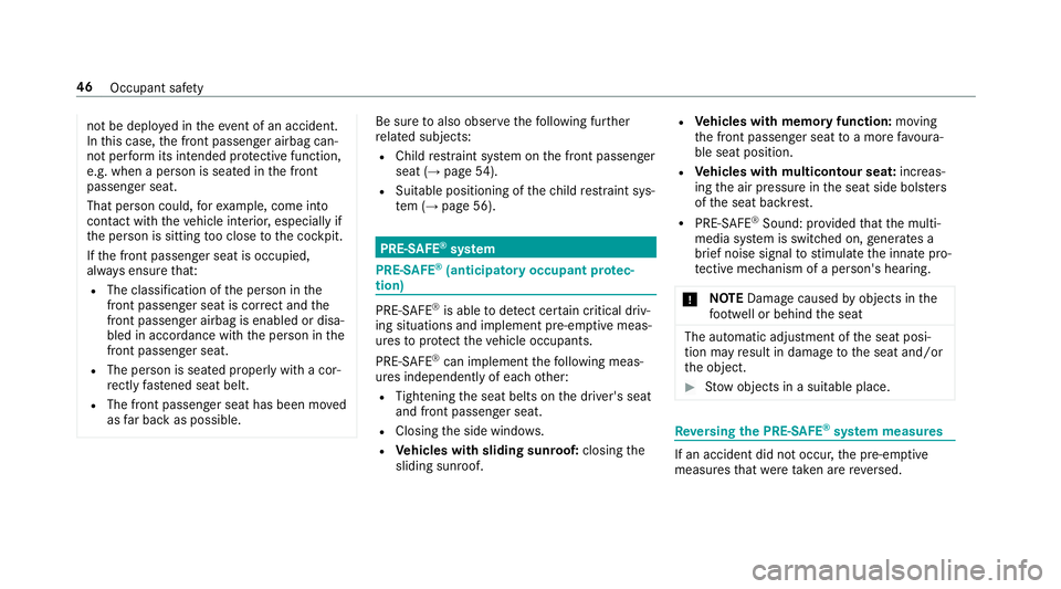 MERCEDES-BENZ CLS COUPE 2018 Service Manual not be depl
oyed in theeve nt of an accident.
In this case, the front passenger airbag can‐
not per form its intended pr otective function,
e.g. when a person is seated in the front
passenger seat.
