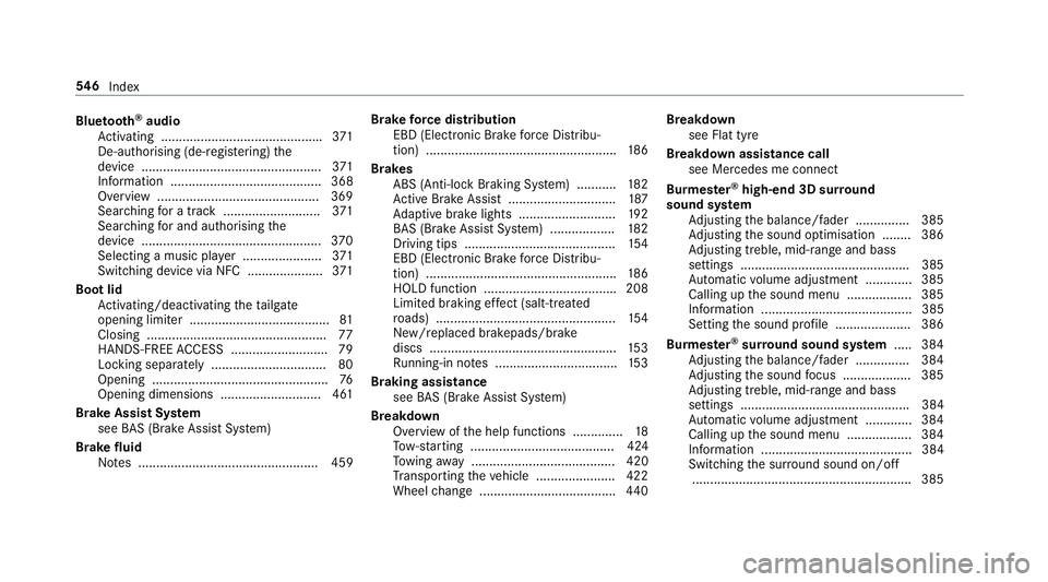 MERCEDES-BENZ CLS COUPE 2018 Owners Manual Blue
tooth ®
audio
Ac tivating ............................................ .371
De-authorising (de-regis tering) the
device .................................................. 371
Information ....... MERCEDES-BENZ CLS COUPE 2018 Owners Manual Blue
tooth ®
audio
Ac tivating ............................................ .371
De-authorising (de-regis tering) the
device .................................................. 371
Information .......