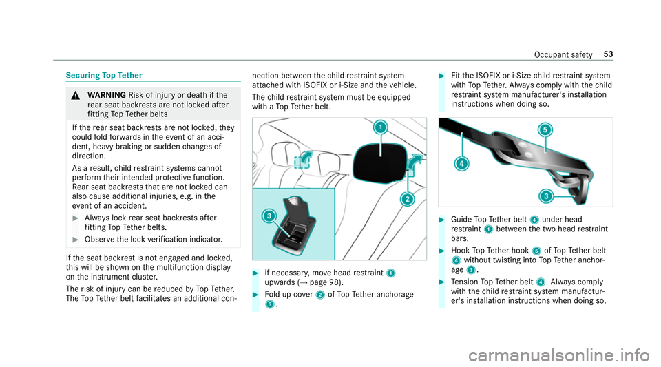 MERCEDES-BENZ CLS COUPE 2018 Workshop Manual Securing
TopTe ther &
WARNING Risk of inju ryor death if the
re ar seat backrests are not loc ked af ter
fi tting TopTe ther belts
If th ere ar seat backrests are not loc ked, they
could fold forw ard