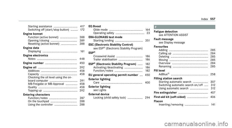 MERCEDES-BENZ CLS COUPE 2018 Owners Manual St
arting assis tance .............................. 417
Switching off (s tart/s top button) .........1 72
Engine bonnet Function (active bonnet) ...................... 388
Opening/closing ........... MERCEDES-BENZ CLS COUPE 2018 Owners Manual St
arting assis tance .............................. 417
Switching off (s tart/s top button) .........1 72
Engine bonnet Function (active bonnet) ...................... 388
Opening/closing ...........