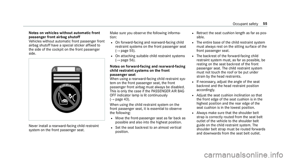 MERCEDES-BENZ CLS COUPE 2018 Workshop Manual Note
s onvehicles without automatic front
passen ger front airbag shu toff
Ve hicles without automatic front passenger front
airbag shutoff ha vea special sticke r af fixe dto
th e side of the cockpit
