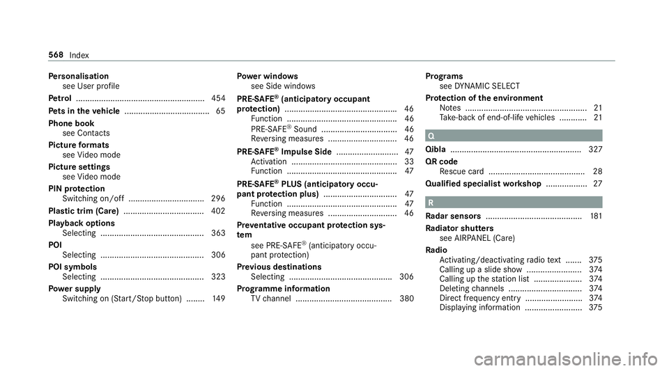 MERCEDES-BENZ CLS COUPE 2018 Owners Manual Pe
rsonalisation
see User profile
Pe trol ........................................................ 454
Pe ts in the vehicle .................................... .65
Phone book see Contacts
Picture for MERCEDES-BENZ CLS COUPE 2018 Owners Manual Pe
rsonalisation
see User profile
Pe trol ........................................................ 454
Pe ts in the vehicle .................................... .65
Phone book see Contacts
Picture for