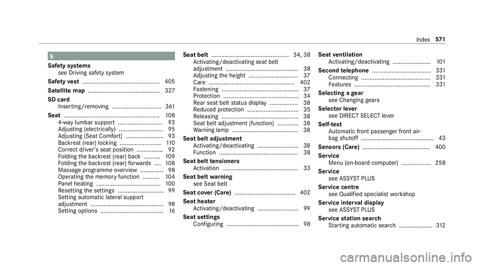 MERCEDES-BENZ CLS COUPE 2018 Owners Manual S
Saf ety sy stems
see Driving saf ety sy stem
Saf etyve st ............................................... 405
Satelli temap ............................................ 327
SD ca rd
Inserting/removi MERCEDES-BENZ CLS COUPE 2018 Owners Manual S
Saf ety sy stems
see Driving saf ety sy stem
Saf etyve st ............................................... 405
Satelli temap ............................................ 327
SD ca rd
Inserting/removi