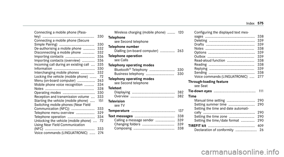 MERCEDES-BENZ CLS COUPE 2018 Owners Manual Connecting a mobile phone (Pass‐
ke y) .................................................... .330
Connecting a mobile phone (Secu re
Simple Pairing) .................................... 330
De-author MERCEDES-BENZ CLS COUPE 2018 Owners Manual Connecting a mobile phone (Pass‐
ke y) .................................................... .330
Connecting a mobile phone (Secu re
Simple Pairing) .................................... 330
De-author