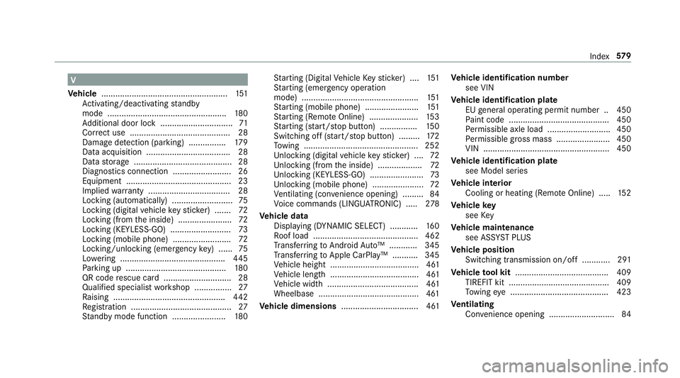 MERCEDES-BENZ CLS COUPE 2018 Owners Manual V
Ve hicle ...................................................... 151
Ac tivating/deactivating standby
mode .................................................. .180
Ad ditional door lock .............. MERCEDES-BENZ CLS COUPE 2018 Owners Manual V
Ve hicle ...................................................... 151
Ac tivating/deactivating standby
mode .................................................. .180
Ad ditional door lock ..............