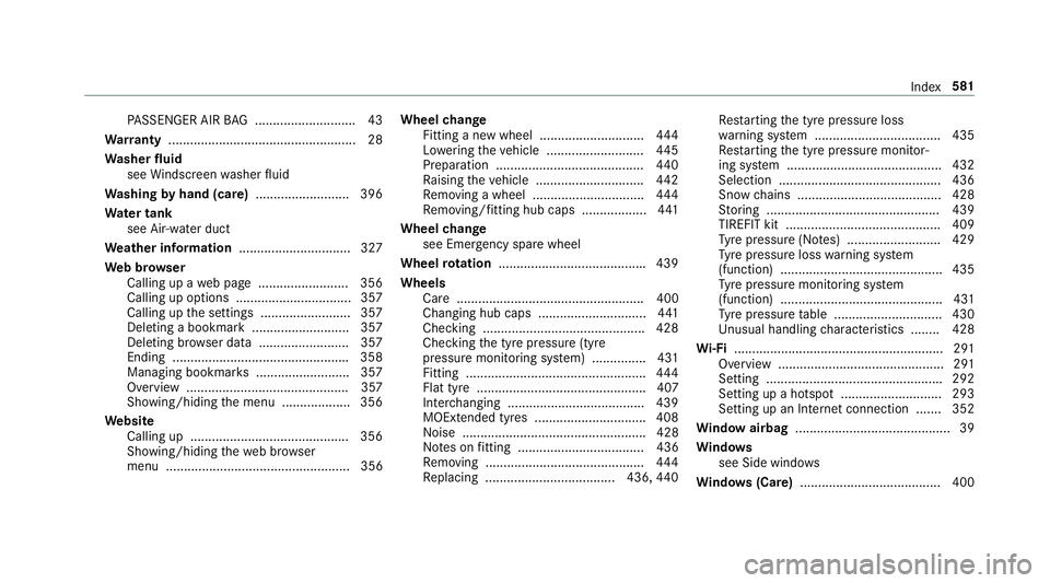 MERCEDES-BENZ CLS COUPE 2018 Owners Manual PA
SSENGER AIR BAG ............................ 43
Wa rranty .................................................... 28
Wa sher fluid
see Windsc reen washer fluid
Wa shing byhand (care) ................. MERCEDES-BENZ CLS COUPE 2018 Owners Manual PA
SSENGER AIR BAG ............................ 43
Wa rranty .................................................... 28
Wa sher fluid
see Windsc reen washer fluid
Wa shing byhand (care) .................