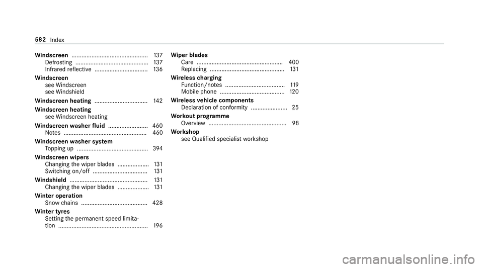 MERCEDES-BENZ CLS COUPE 2018 Owners Manual Wi
ndscreen ..............................................1 37
Defrosting ............................................ 137
Infrared reflective ................................ 13 6
Wi ndscreen
see Win MERCEDES-BENZ CLS COUPE 2018 Owners Manual Wi
ndscreen ..............................................1 37
Defrosting ............................................ 137
Infrared reflective ................................ 13 6
Wi ndscreen
see Win