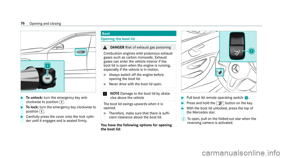 MERCEDES-BENZ CLS COUPE 2018  Owners Manual #
Tounlo ck:turn the emer gency key anti-
clo ckwise toposition 1. #
Tolock: turnthe emer gency key clo ckwise to
position 1. #
Carefully press the co ver onto the lock cylin‐
der until it engages a