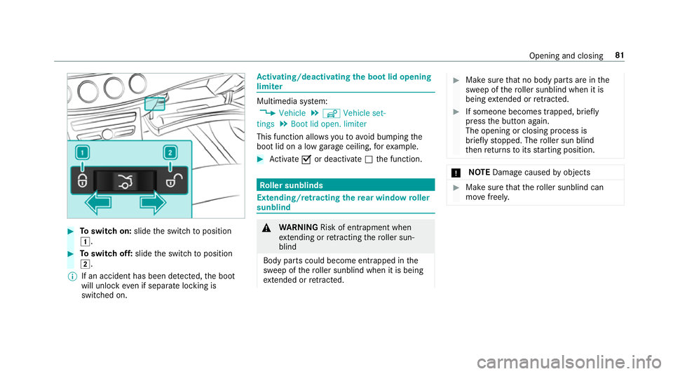 MERCEDES-BENZ CLS COUPE 2018 Manual Online #
Toswitch on: slidethe switch toposition
1. #
Toswitch off: slidethe switch toposition
2.
% If an accident has been de tected, the boot
will unlock even if separate lo cking is
switched on. Ac
tivati