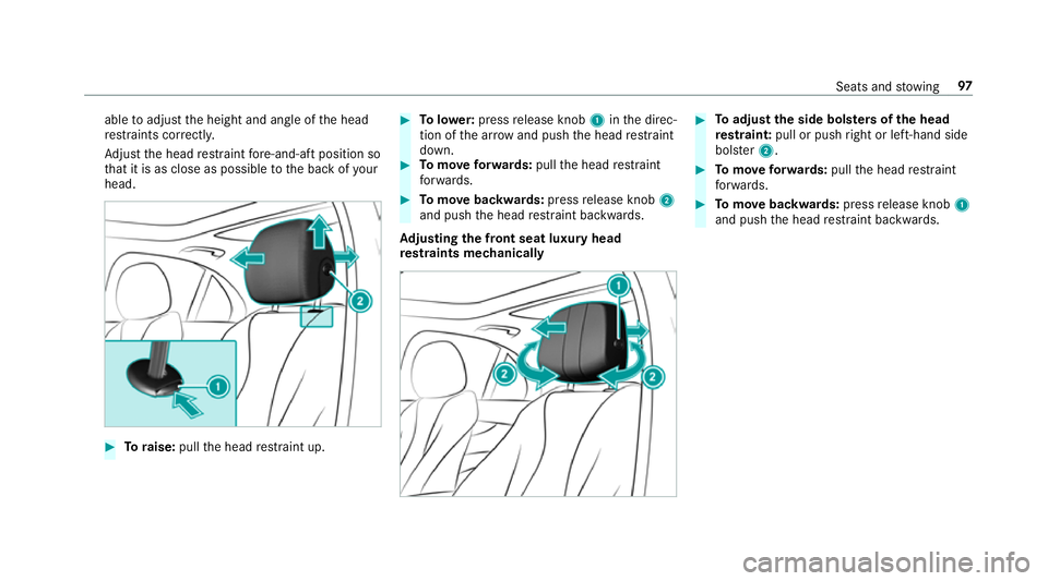 MERCEDES-BENZ CLS COUPE 2018  Owners Manual able
toadjust the height and angle of the head
re stra ints cor rectl y.
Ad just the head restra int fore -and-aft position so
th at it is as close as possible tothe back of your
head. #
Toraise: pull