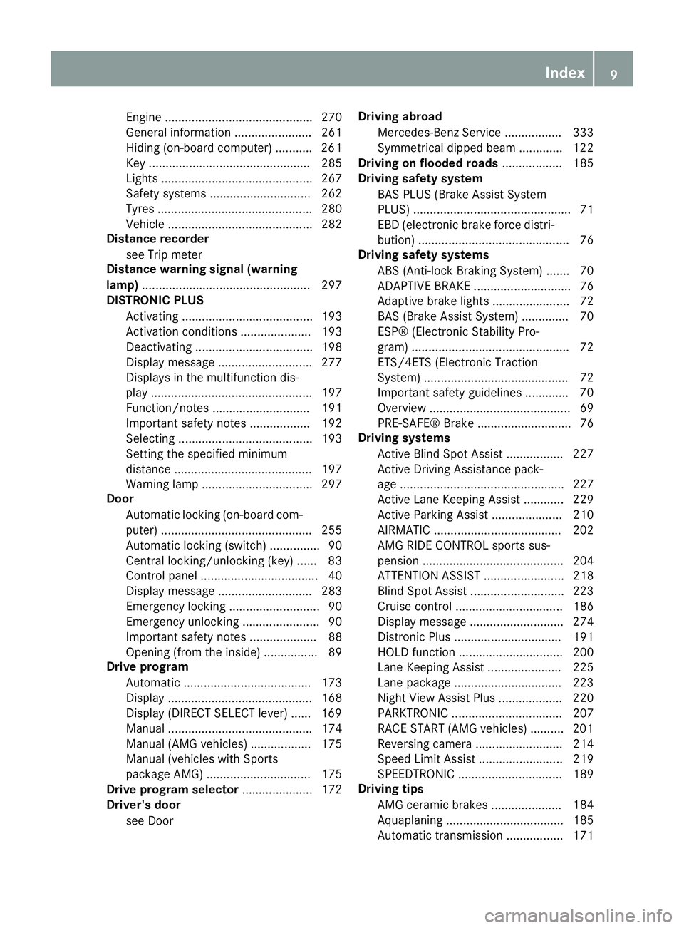 MERCEDES-BENZ CLS COUPE 2014 User Guide Engine ............................................ 270
General information ....................... 261
Hiding (on-board computer) ........... 261
Key ................................................ MERCEDES-BENZ CLS COUPE 2014 User Guide Engine ............................................ 270
General information ....................... 261
Hiding (on-board computer) ........... 261
Key ................................................