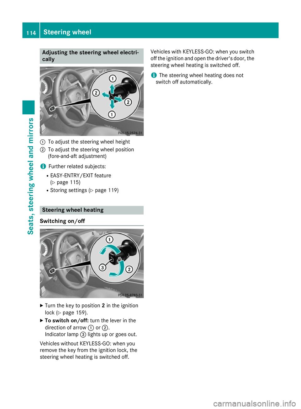 MERCEDES-BENZ CLS COUPE 2014 Owners Manual Adjusting the steering wheel electri-
cally :
To adjust the steering wheel height
; To adjust the steering wheel position
(fore-and-aft adjustment)
i Further related subjects:
R EASY-ENTRY/EXIT featur MERCEDES-BENZ CLS COUPE 2014 Owners Manual Adjusting the steering wheel electri-
cally :
To adjust the steering wheel height
; To adjust the steering wheel position
(fore-and-aft adjustment)
i Further related subjects:
R EASY-ENTRY/EXIT featur