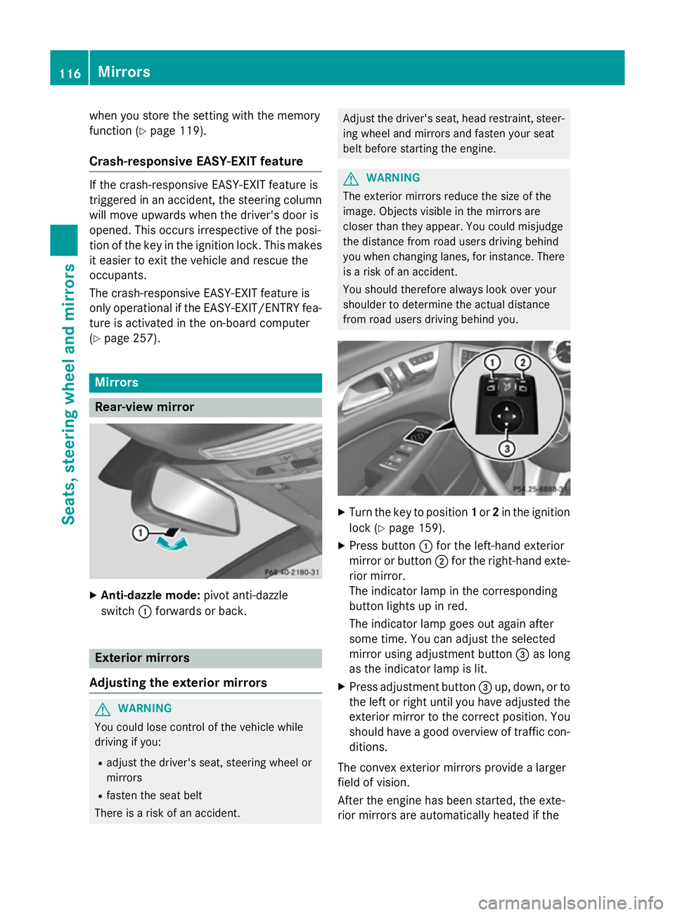 MERCEDES-BENZ CLS COUPE 2014 Owners Manual when you store the setting with the memory
function (Y page 119).
Crash-responsive EASY-EXIT feature If the crash-responsive EASY-EXIT feature is
triggered in an accident, the steering column
will mov MERCEDES-BENZ CLS COUPE 2014 Owners Manual when you store the setting with the memory
function (Y page 119).
Crash-responsive EASY-EXIT feature If the crash-responsive EASY-EXIT feature is
triggered in an accident, the steering column
will mov