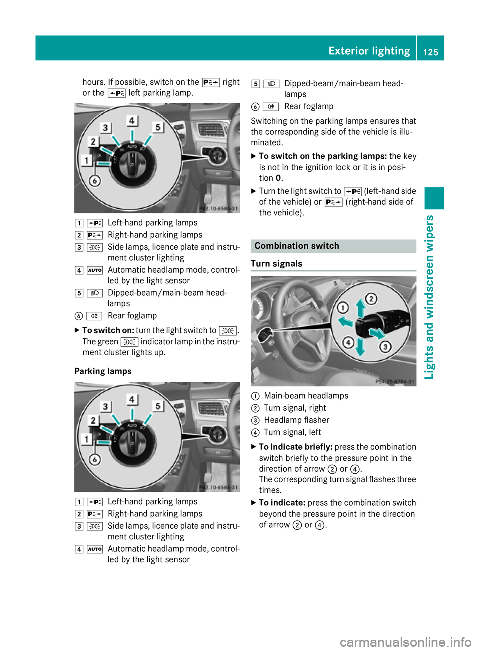 MERCEDES-BENZ CLS COUPE 2014 Owners Manual hours. If possible, switch on the
Xright
or the Wleft parking lamp. 1
W
Left-hand parking lamps
2 X
Right-hand parking lamps
3 T
Side lamps, licence plate and instru-
ment cluster lighting
4 Ã
Automa MERCEDES-BENZ CLS COUPE 2014 Owners Manual hours. If possible, switch on the
Xright
or the Wleft parking lamp. 1
W
Left-hand parking lamps
2 X
Right-hand parking lamps
3 T
Side lamps, licence plate and instru-
ment cluster lighting
4 Ã
Automa