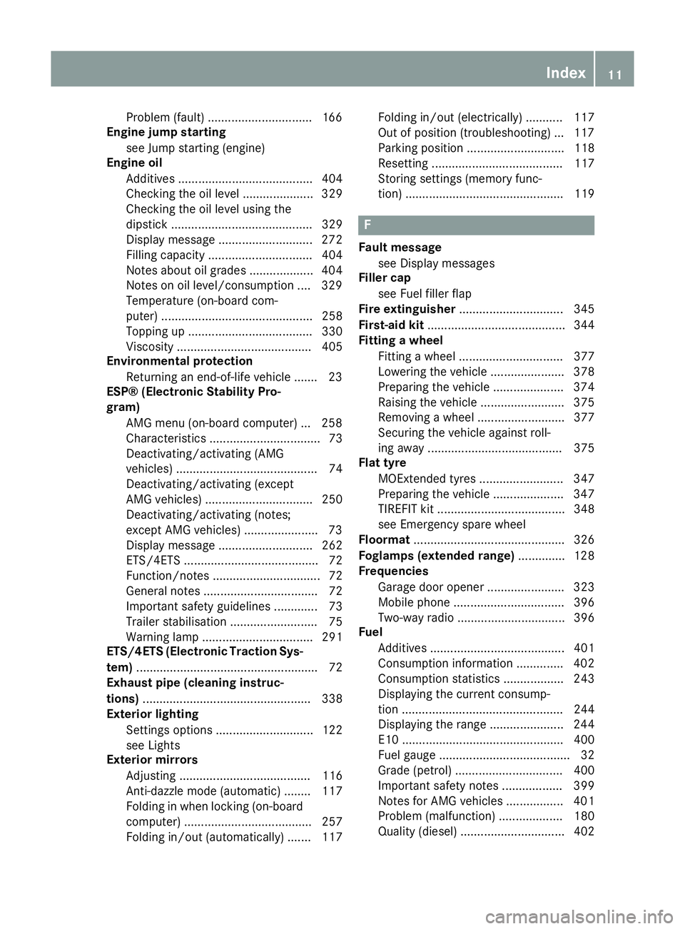 MERCEDES-BENZ CLS COUPE 2014 User Guide Problem (fault) ...............................1
66
Engine jump starting
see Jump starting (engine)
Engine oil
Additives ........................................ 404
Checking the oil level ........... MERCEDES-BENZ CLS COUPE 2014 User Guide Problem (fault) ...............................1
66
Engine jump starting
see Jump starting (engine)
Engine oil
Additives ........................................ 404
Checking the oil level ...........