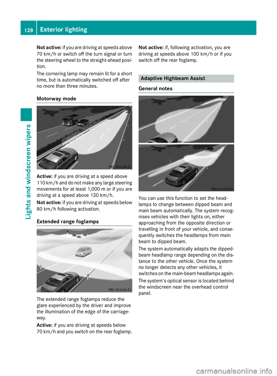 MERCEDES-BENZ CLS COUPE 2014 Owners Manual Not active:
if you are driving at speeds above
70 km/h or switch off the turn signal or turn
the steering wheel to the straight-ahead posi- tion.
The cornering lamp may remain lit for a short
time, bu MERCEDES-BENZ CLS COUPE 2014 Owners Manual Not active:
if you are driving at speeds above
70 km/h or switch off the turn signal or turn
the steering wheel to the straight-ahead posi- tion.
The cornering lamp may remain lit for a short
time, bu