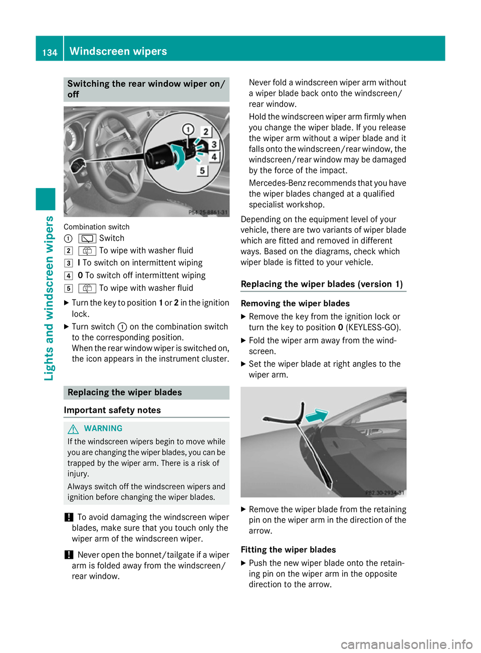 MERCEDES-BENZ CLS COUPE 2014  Owners Manual Switching the rear window wiper on/
off Combination switch
:
è Switch
2 ô To wipe with washer fluid
3 ITo switch on intermittent wiping
4 0To switch off intermittent wiping
5 ô To wipe with washer 