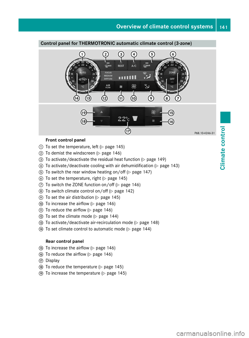 MERCEDES-BENZ CLS COUPE 2014 Owners Manual Control panel for THERMOTRONIC automatic climate control (3-zone)
Front control panel
: To set the temperature, left (Y page 145)
; To demist the windscreen (Y page 146)
= To activate/deactivate the r MERCEDES-BENZ CLS COUPE 2014 Owners Manual Control panel for THERMOTRONIC automatic climate control (3-zone)
Front control panel
: To set the temperature, left (Y page 145)
; To demist the windscreen (Y page 146)
= To activate/deactivate the r