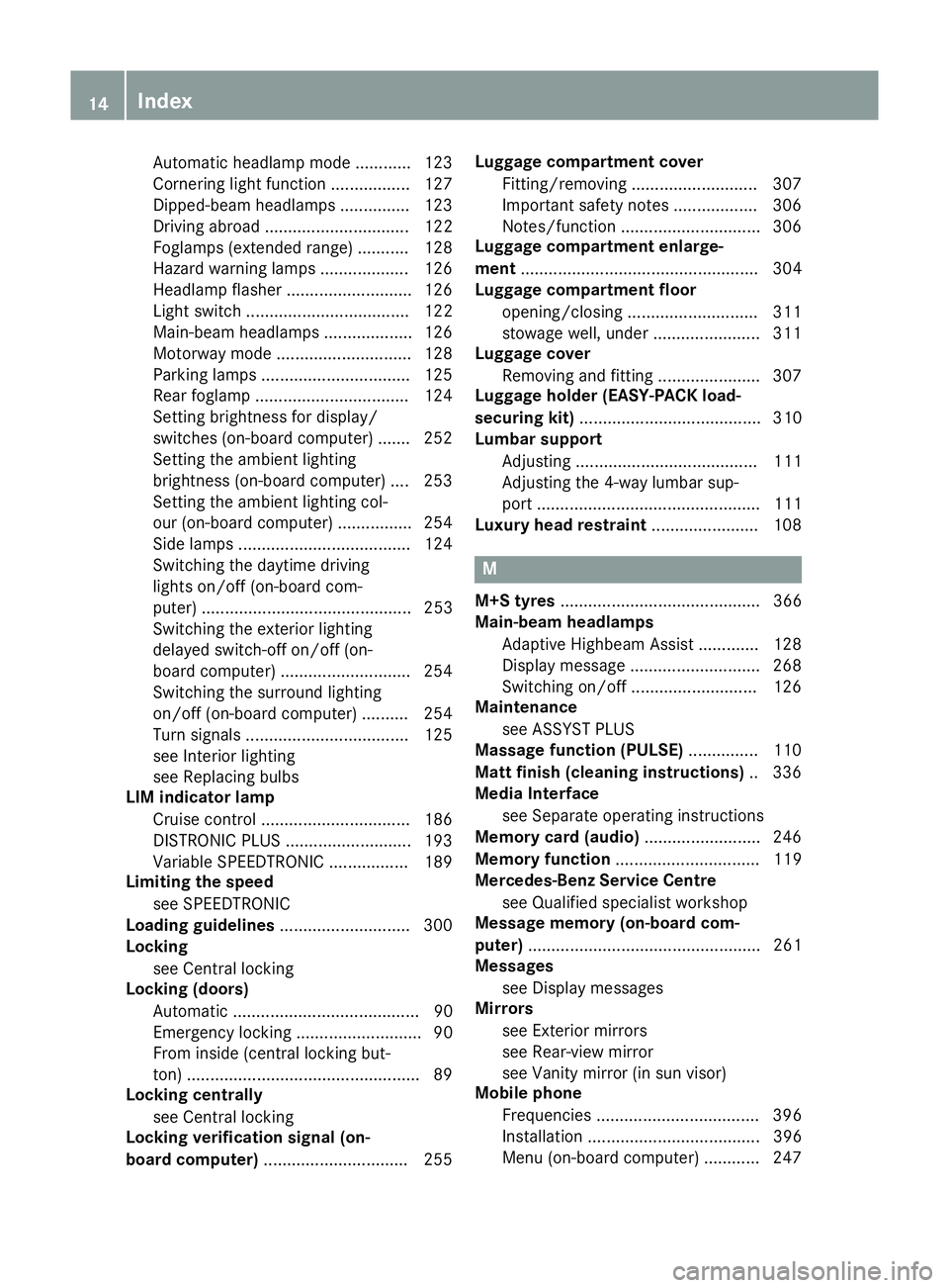 MERCEDES-BENZ CLS COUPE 2014  Owners Manual Automatic headlamp mode ............ 123
Cornering light function ................. 127
Dipped-beam headlamps ............... 123
Driving abroad ............................... 122
Foglamps (extended 