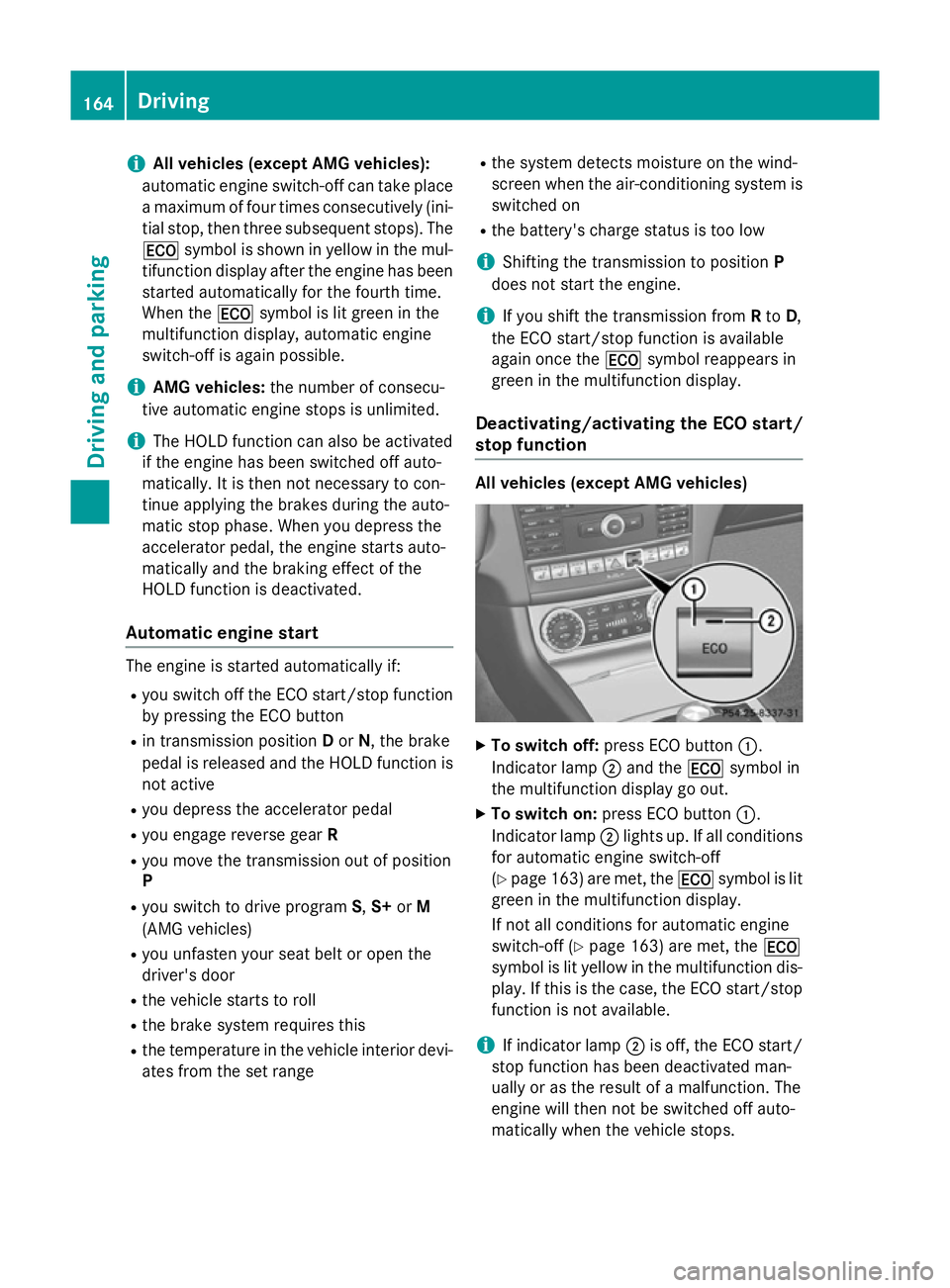 MERCEDES-BENZ CLS COUPE 2014 Owners Manual i
All vehicles (except AMG vehicles):
automatic engine switch-off can take place a maximum of four times consecutively (ini-
tial stop, then three subsequent stops). The ¤ symbol is shown in yellow i MERCEDES-BENZ CLS COUPE 2014 Owners Manual i
All vehicles (except AMG vehicles):
automatic engine switch-off can take place a maximum of four times consecutively (ini-
tial stop, then three subsequent stops). The ¤ symbol is shown in yellow i