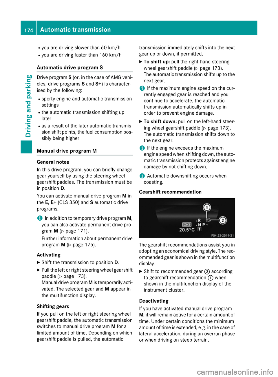 MERCEDES-BENZ CLS COUPE 2014 Owners Manual R
you are driving slower than 60 km/h
R you are driving faster than 160 km/h
Automatic drive program S Drive program
S(or, in the case of AMG vehi-
cles, drive programs Sand S+) is character-
ised by MERCEDES-BENZ CLS COUPE 2014 Owners Manual R
you are driving slower than 60 km/h
R you are driving faster than 160 km/h
Automatic drive program S Drive program
S(or, in the case of AMG vehi-
cles, drive programs Sand S+) is character-
ised by