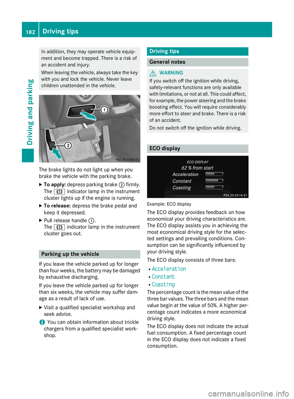 MERCEDES-BENZ CLS COUPE 2014 Owners Manual In addition, they may operate vehicle equip-
ment and become trapped. There is a risk of
an accident and injury.
When leaving the vehicle, always take the key with you and lock the vehicle. Never leav MERCEDES-BENZ CLS COUPE 2014 Owners Manual In addition, they may operate vehicle equip-
ment and become trapped. There is a risk of
an accident and injury.
When leaving the vehicle, always take the key with you and lock the vehicle. Never leav