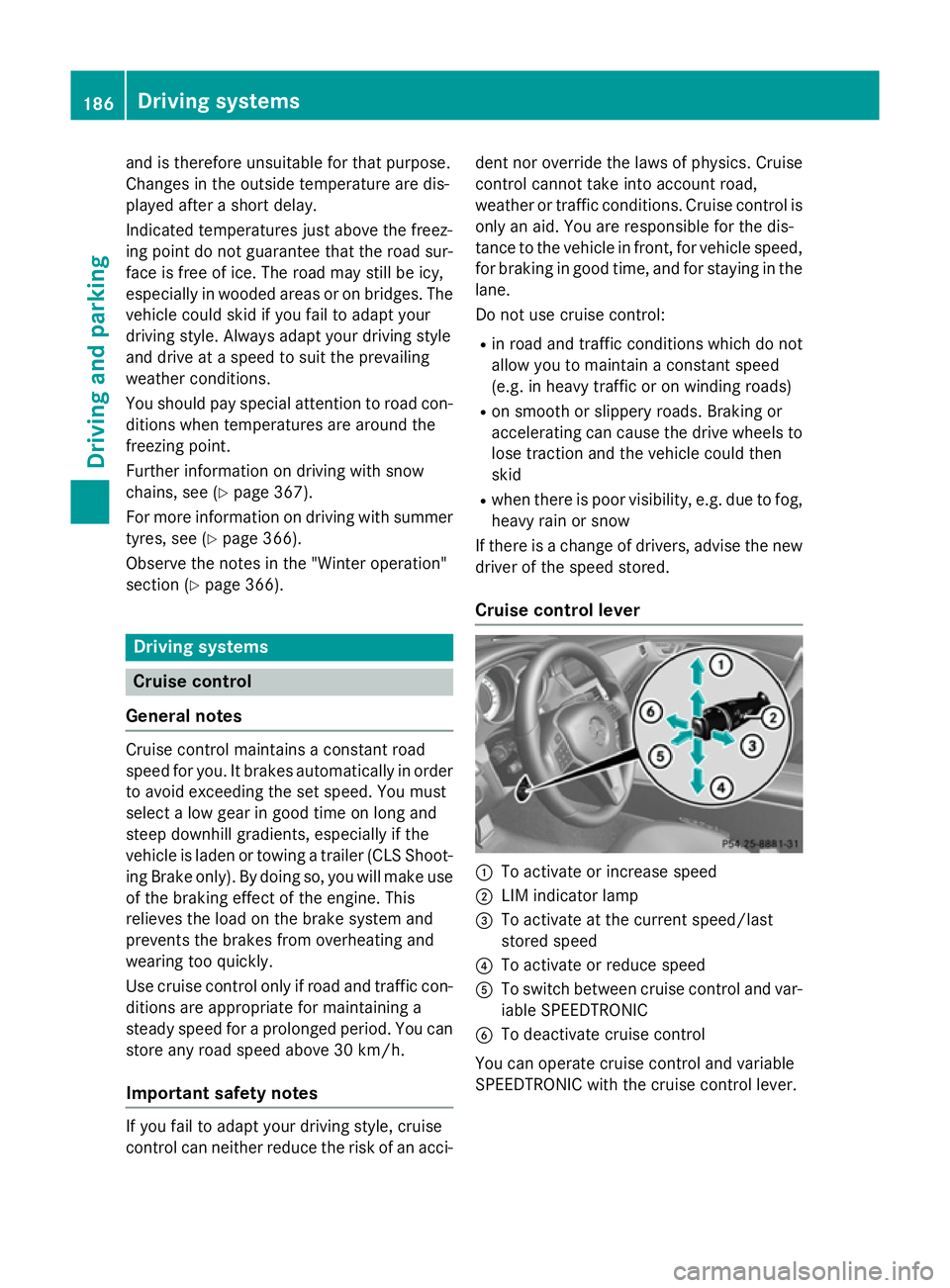 MERCEDES-BENZ CLS COUPE 2014 Owners Manual and is therefore unsuitable for that purpose.
Changes in the outside temperature are dis-
played after a short delay.
Indicated temperatures just above the freez-
ing point do not guarantee that the r MERCEDES-BENZ CLS COUPE 2014 Owners Manual and is therefore unsuitable for that purpose.
Changes in the outside temperature are dis-
played after a short delay.
Indicated temperatures just above the freez-
ing point do not guarantee that the r