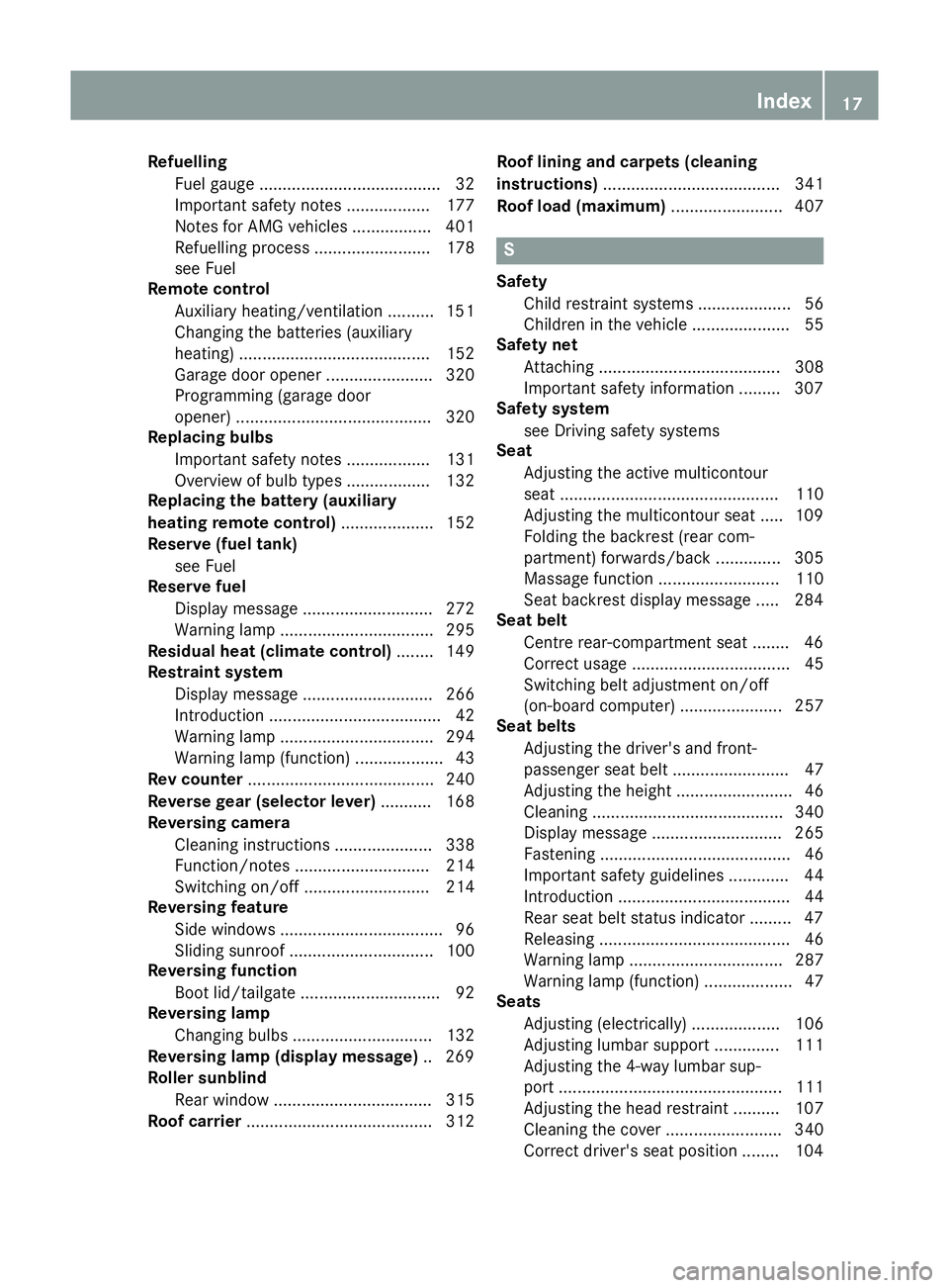 MERCEDES-BENZ CLS COUPE 2014  Owners Manual Refuelling
Fuel gaug e....................................... 32
Important safety notes .................. 177
Notes for AMG vehicles ................. 401
Refuelling process .........................