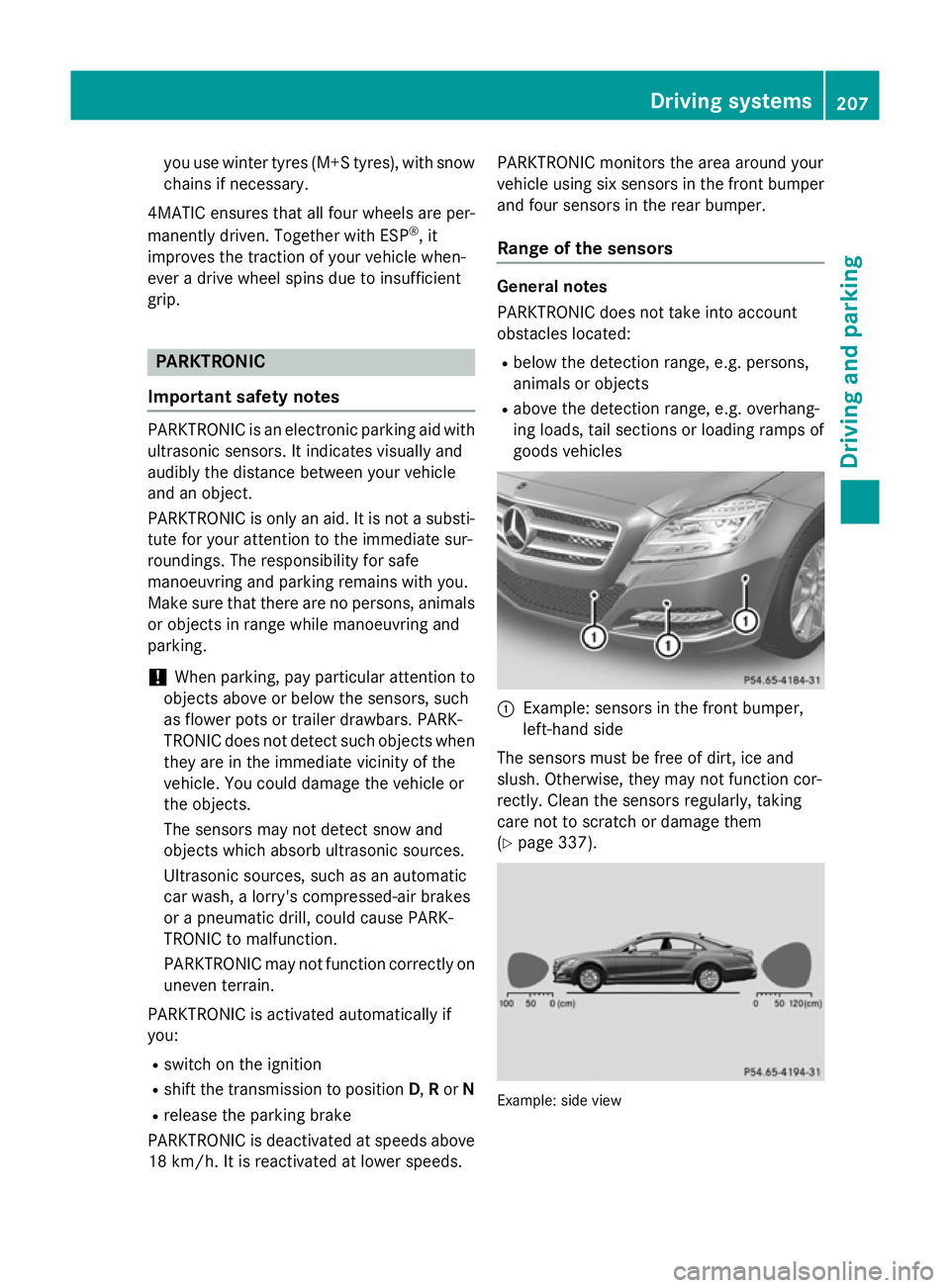 MERCEDES-BENZ CLS COUPE 2014  Owners Manual you use winter tyres
(M+S tyres), with snow
chains if necessary.
4MATIC ensures that all four wheels are per-
manently driven. Together with ESP ®
, it
improves the traction of your vehicle when-
eve