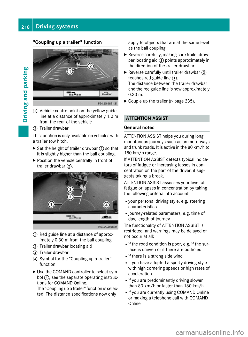 MERCEDES-BENZ CLS COUPE 2014 Owners Manual "Coupling up a trailer" function
:
Vehicle centre point on the yellow guide
line at a distance of approximately 1.0 m
from the rear of the vehicle
; Trailer drawbar
This function is only avail MERCEDES-BENZ CLS COUPE 2014 Owners Manual "Coupling up a trailer" function
:
Vehicle centre point on the yellow guide
line at a distance of approximately 1.0 m
from the rear of the vehicle
; Trailer drawbar
This function is only avail