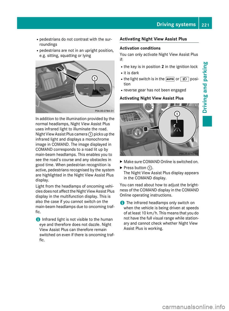 MERCEDES-BENZ CLS COUPE 2014 Owners Manual R
pedestrians do not contrast with the sur-
roundings
R pedestrians are not in an upright position,
e.g. sitting, squatting or lying In addition to the illumination provided by the
normal headlamps, N MERCEDES-BENZ CLS COUPE 2014 Owners Manual R
pedestrians do not contrast with the sur-
roundings
R pedestrians are not in an upright position,
e.g. sitting, squatting or lying In addition to the illumination provided by the
normal headlamps, N