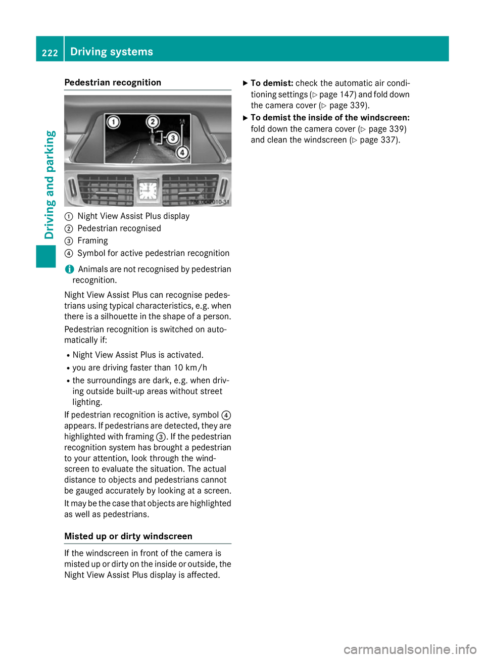 MERCEDES-BENZ CLS COUPE 2014 Owners Manual Pedestrian recognition
:
Night View Assist Plus display
; Pedestrian recognised
= Framing
? Symbol for active pedestrian recognition
i Animals are not recognised by pedestrian
recognition.
Night View MERCEDES-BENZ CLS COUPE 2014 Owners Manual Pedestrian recognition
:
Night View Assist Plus display
; Pedestrian recognised
= Framing
? Symbol for active pedestrian recognition
i Animals are not recognised by pedestrian
recognition.
Night View