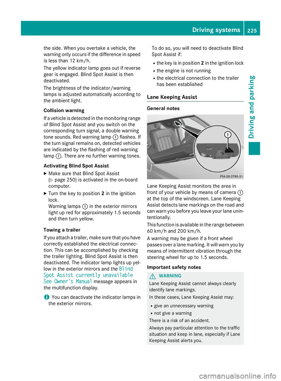 MERCEDES-BENZ CLS COUPE 2014 Owners Manual the side. When you overtake a vehicle, the
warning only occurs if the difference in speed
is less than 12 km/h.
The yellow indicator lamp goes out if reverse gear is engaged. Blind Spot Assist is then MERCEDES-BENZ CLS COUPE 2014 Owners Manual the side. When you overtake a vehicle, the
warning only occurs if the difference in speed
is less than 12 km/h.
The yellow indicator lamp goes out if reverse gear is engaged. Blind Spot Assist is then