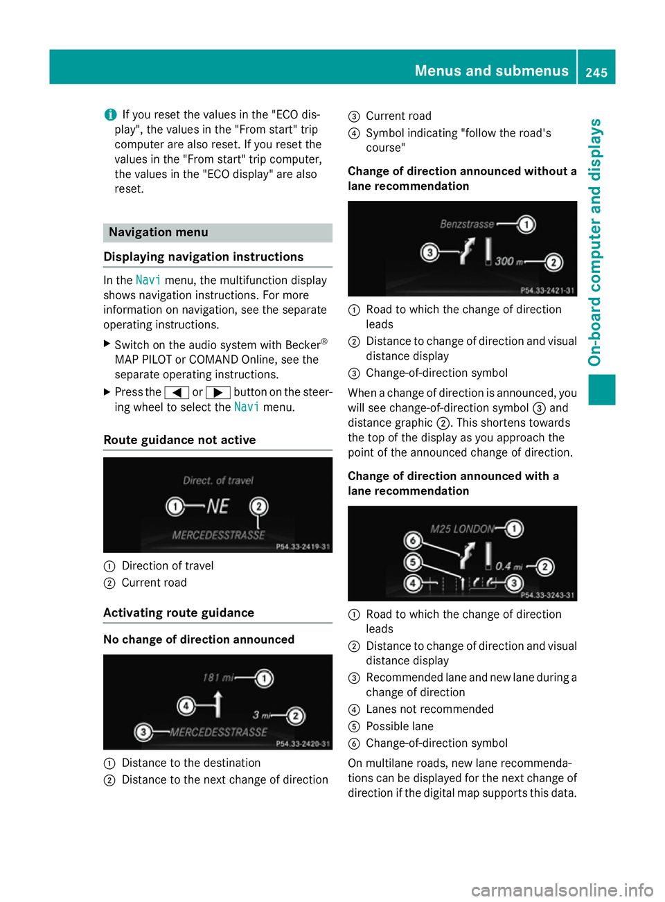MERCEDES-BENZ CLS COUPE 2014 Owners Manual i
If you reset the values in the "ECO dis-
play", the values in the "From start" trip
computer are also reset. If you reset the
values in the "From start" trip computer,
the va MERCEDES-BENZ CLS COUPE 2014 Owners Manual i
If you reset the values in the "ECO dis-
play", the values in the "From start" trip
computer are also reset. If you reset the
values in the "From start" trip computer,
the va