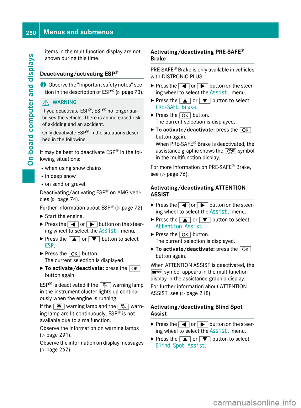 MERCEDES-BENZ CLS COUPE 2014 Owners Manual items in the multifunction display are not
shown during this time.
Deactivating/activating ESP ®i
Observe the "Important safety notes" sec-
tion in the description of ESP ®
(Y page 73). G
WA MERCEDES-BENZ CLS COUPE 2014 Owners Manual items in the multifunction display are not
shown during this time.
Deactivating/activating ESP ®i
Observe the "Important safety notes" sec-
tion in the description of ESP ®
(Y page 73). G
WA