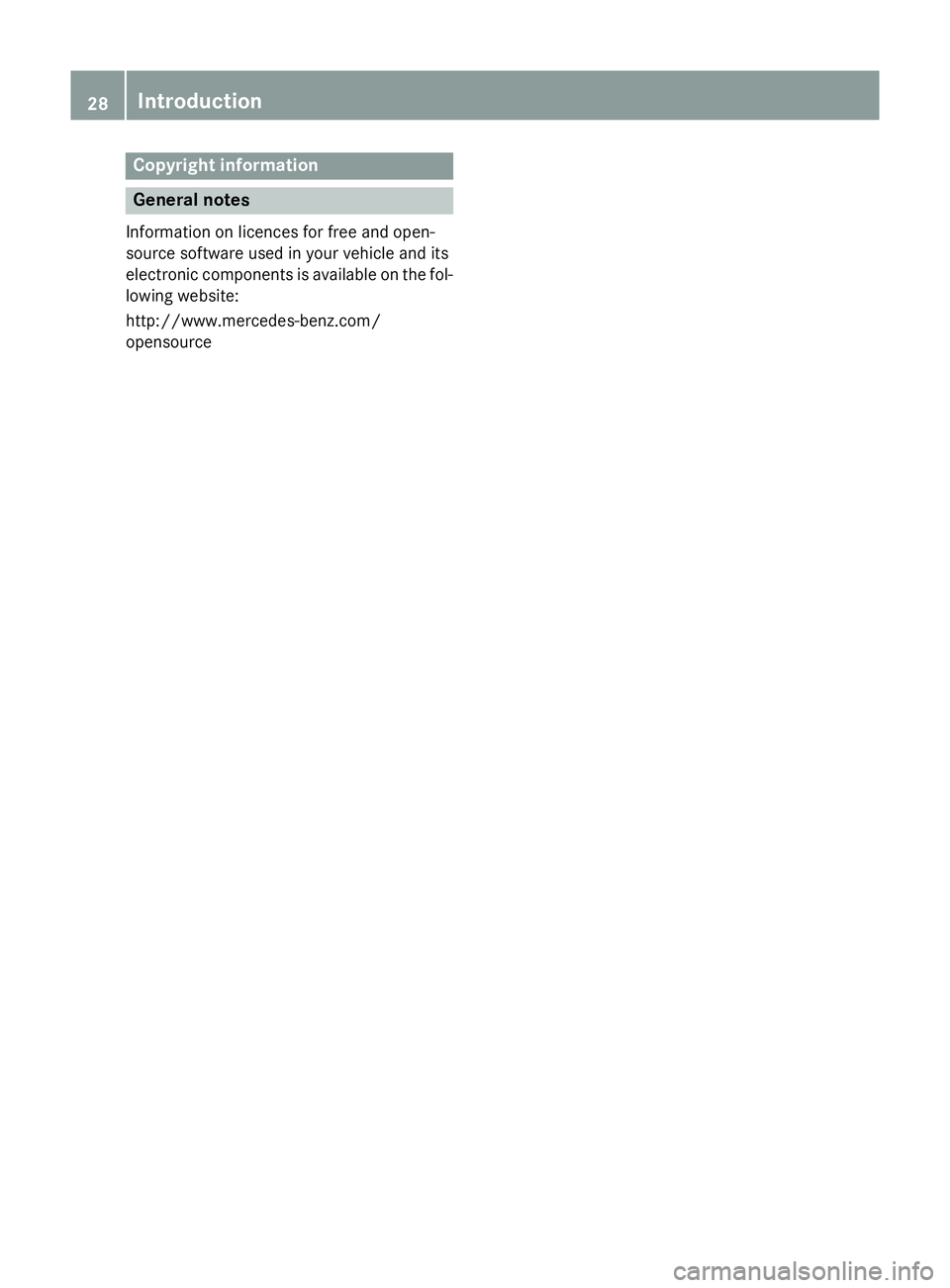 MERCEDES-BENZ CLS COUPE 2014 Owners Guide Copyright information
General notes
Information on licences for free and open-
source software used in your vehicle and its
electronic components is available on the fol-
lowing website:
http://www.me