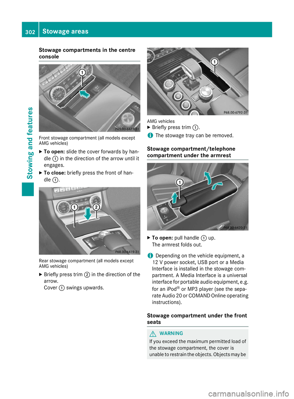 MERCEDES-BENZ CLS COUPE 2014 Owners Manual Stowage compartments in the centre
console Front stowage compartment (all models except
AMG vehicles)
X To open: slide the cover forwards by han-
dle :in the direction of the arrow until it
engages.
X MERCEDES-BENZ CLS COUPE 2014 Owners Manual Stowage compartments in the centre
console Front stowage compartment (all models except
AMG vehicles)
X To open: slide the cover forwards by han-
dle :in the direction of the arrow until it
engages.
X