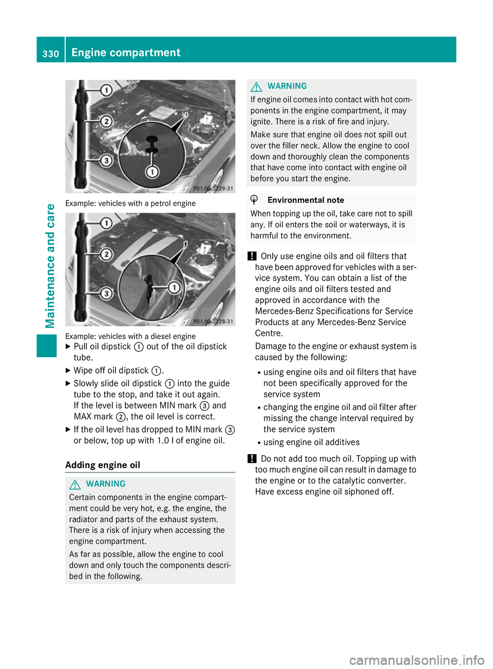 MERCEDES-BENZ CLS COUPE 2014 Owners Manual Example: vehicles with a petrol engine
Example: vehicles with a diesel engine
X Pull oil dipstick :out of the oil dipstick
tube.
X Wipe off oil dipstick :.
X Slowly slide oil dipstick :into the guide
MERCEDES-BENZ CLS COUPE 2014 Owners Manual Example: vehicles with a petrol engine
Example: vehicles with a diesel engine
X Pull oil dipstick :out of the oil dipstick
tube.
X Wipe off oil dipstick :.
X Slowly slide oil dipstick :into the guide