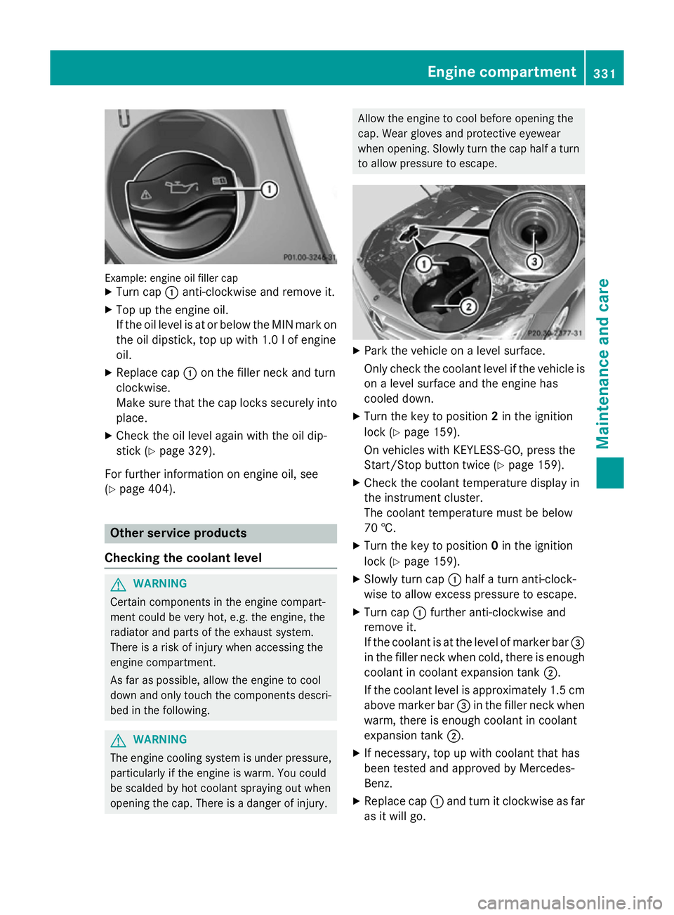 MERCEDES-BENZ CLS COUPE 2014 Owners Manual Example: engine oil filler cap
X Turn cap :anti-clockwise and remove it.
X Top up the engine oil.
If the oil level is at or below the MIN mark on
the oil dipstick, top up with 1.0 lof engine
oil.
X Re MERCEDES-BENZ CLS COUPE 2014 Owners Manual Example: engine oil filler cap
X Turn cap :anti-clockwise and remove it.
X Top up the engine oil.
If the oil level is at or below the MIN mark on
the oil dipstick, top up with 1.0 lof engine
oil.
X Re