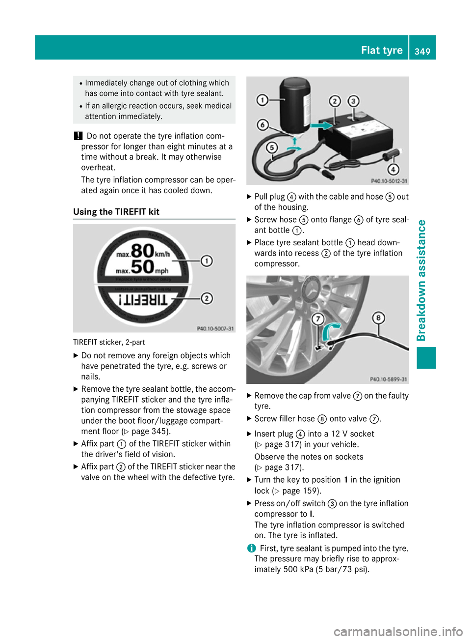 MERCEDES-BENZ CLS COUPE 2014 Owners Manual R
Immediately change out of clothing which
has come into contact with tyre sealant.
R If an allergic reaction occurs, seek medical
attention immediately.
! Do not operate the tyre inflation com-
press MERCEDES-BENZ CLS COUPE 2014 Owners Manual R
Immediately change out of clothing which
has come into contact with tyre sealant.
R If an allergic reaction occurs, seek medical
attention immediately.
! Do not operate the tyre inflation com-
press