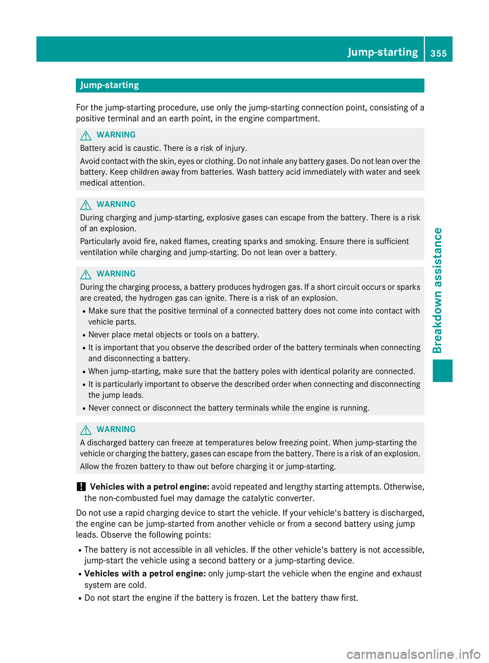 MERCEDES-BENZ CLS COUPE 2014 Owners Manual Jump-starting
For the jump-starting procedure, use only the jump-starting connection point, consisting of a positive terminal and an earth point, in the engine compartment. G
WARNING
Battery acid is c MERCEDES-BENZ CLS COUPE 2014 Owners Manual Jump-starting
For the jump-starting procedure, use only the jump-starting connection point, consisting of a positive terminal and an earth point, in the engine compartment. G
WARNING
Battery acid is c