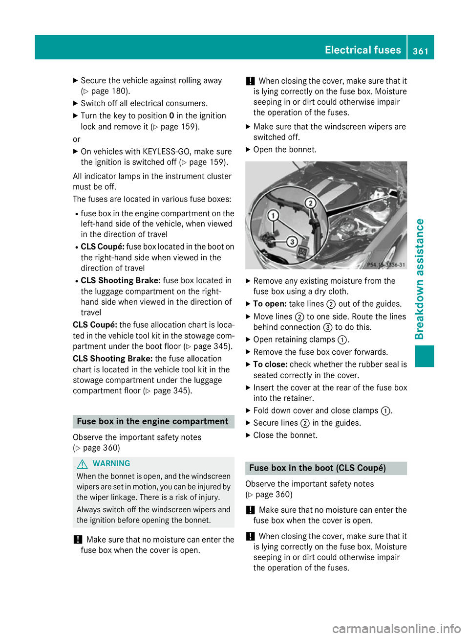 MERCEDES-BENZ CLS COUPE 2014 Owners Manual X
Secure the vehicle against rolling away
(Y page 180).
X Switch off all electrical consumers.
X Turn the key to position 0in the ignition
lock and remove it (Y page 159).
or
X On vehicles with KEYLES MERCEDES-BENZ CLS COUPE 2014 Owners Manual X
Secure the vehicle against rolling away
(Y page 180).
X Switch off all electrical consumers.
X Turn the key to position 0in the ignition
lock and remove it (Y page 159).
or
X On vehicles with KEYLES