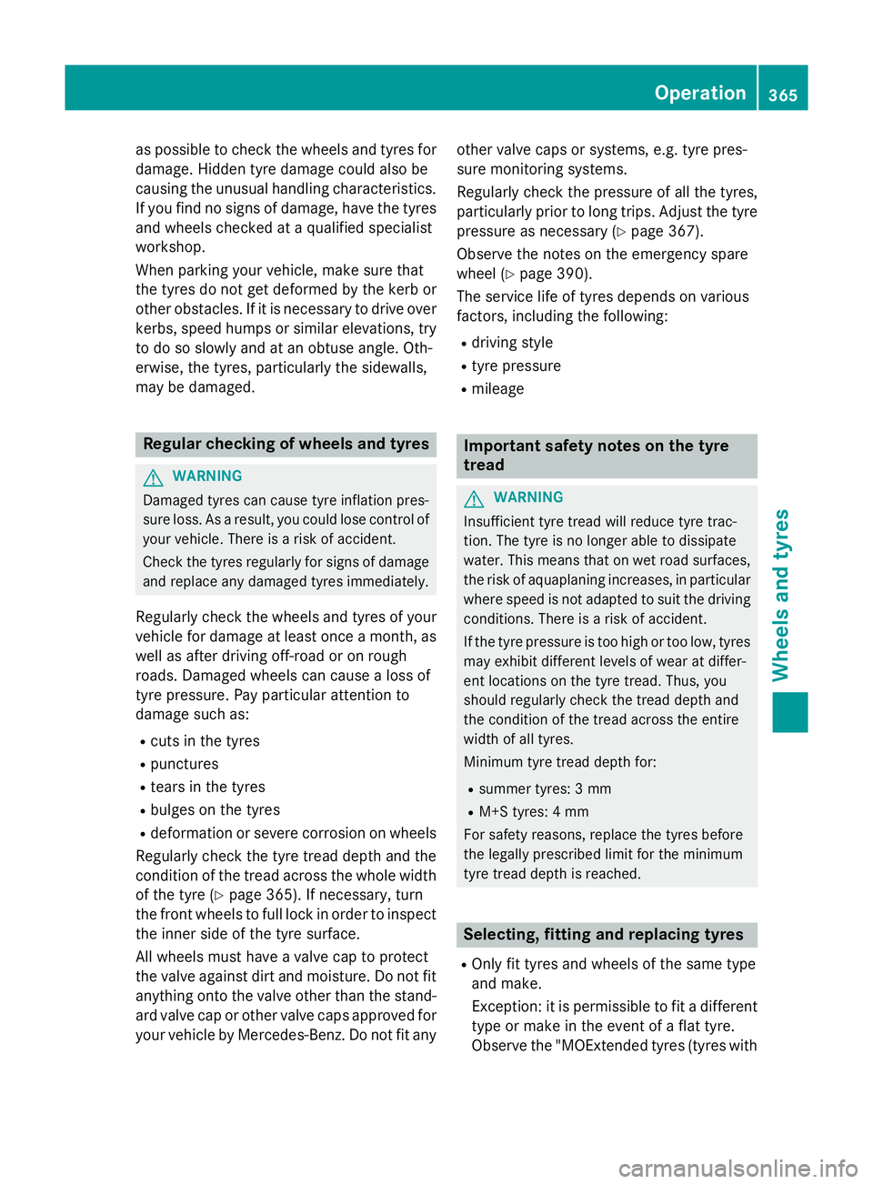 MERCEDES-BENZ CLS COUPE 2014 Owners Manual as possible to check the wheels and tyres for
damage. Hidden tyre damage could also be
causing the unusual handling characteristics.
If you find no signs of damage, have the tyres and wheels checked a MERCEDES-BENZ CLS COUPE 2014 Owners Manual as possible to check the wheels and tyres for
damage. Hidden tyre damage could also be
causing the unusual handling characteristics.
If you find no signs of damage, have the tyres and wheels checked a